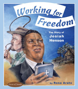 Working for Freedom, the Story of Josiah Henson by Rona Arato